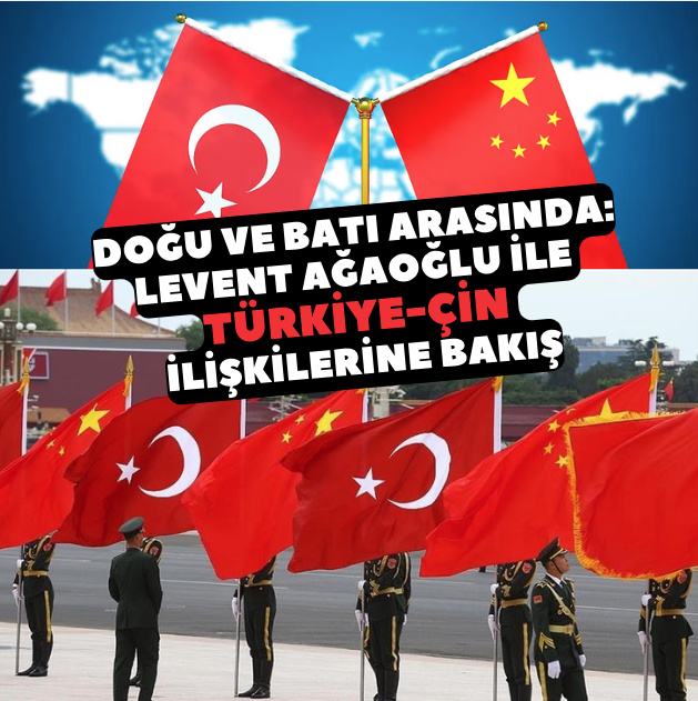Doğu ve Batı Arasında: Levent Ağaoğlu ile Türkiye-Çin İlişkilerine Bakış