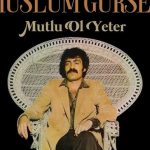 Müslüm Baba ve İslamcı Kuşağın Kaybolan Şarkıları