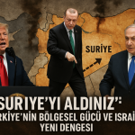 Erdoğan’a Trump’tan “Suriye’yi Aldınız” Övgüsü: İsrail Bu Yeni Düzene Hazır mı?