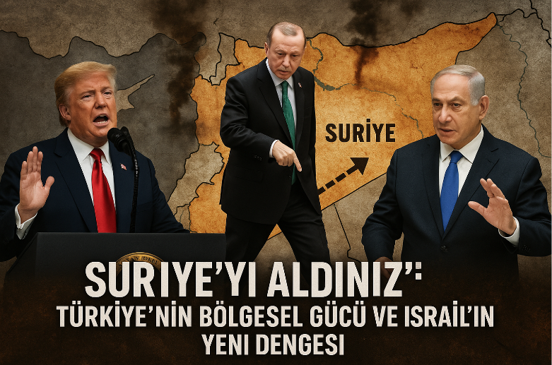 Erdoğan’a Trump’tan “Suriye’yi Aldınız” Övgüsü: İsrail Bu Yeni Düzene Hazır mı?
