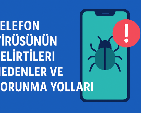 Telefon Virüsünün Belirtileri Nedenler ve Korunma Yolları