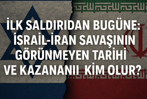 İlk Saldırıdan Bugüne: İsrail-İran Savaşının Görünmeyen Tarihi ve Kazananı Kim Olur?