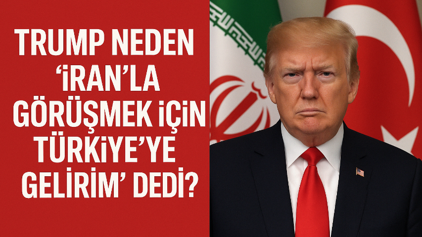 Trump Neden “İran’la Görüşmek İçin Türkiye’ye Gelirim” Dedi?