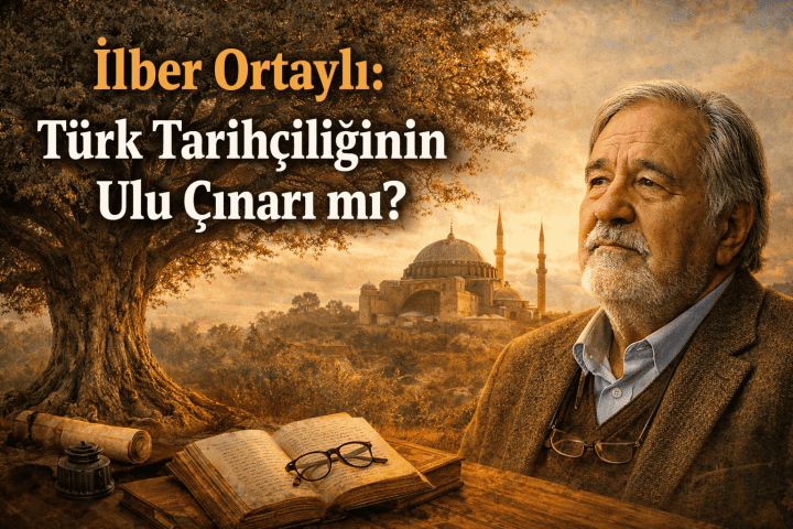 İlber Ortaylı: Türk Tarihçiliğinin Ulu Çınarı mı?